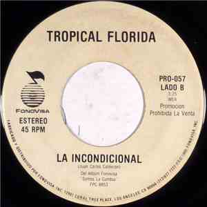 Tropical Florida - Lo Que Dicen Los Maridos / La Incondicional