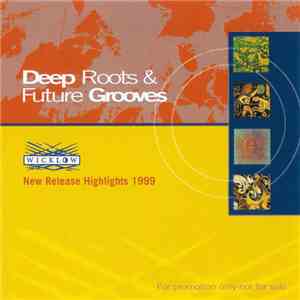 Various - Deep Roots & Future Grooves - New Release Highlights 1999