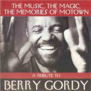 Various - The Music, The Magic, The Memories Of Motown (A Tribute To Berry Gordy)
