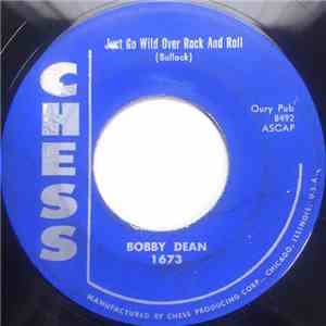 Bobby Dean  - Just Go Wild Over Rock And Roll / Dime Store Pony Tail