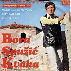 Bora Spužić Kvaka - Svirajte Mi Noćas Opet