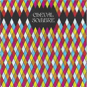 Cheval Sombre - Cheval Sombre