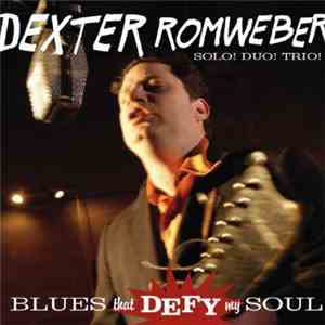 Dexter Romweber - Blues That Defy My Soul