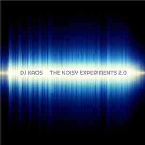 DJ Kaos  - The Noisy Experiments 2.0
