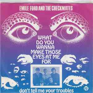 Emile Ford And The Checkmates - What Do You Want To Make Those Eyes At Me For / Don't Tell Me Your Troubles