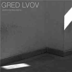 Gred Lvov - Prefrontal Leucotomy