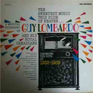 Guy Lombardo And His Royal Canadians - The Sweetest Music This Side Of Heaven (1932-1939)