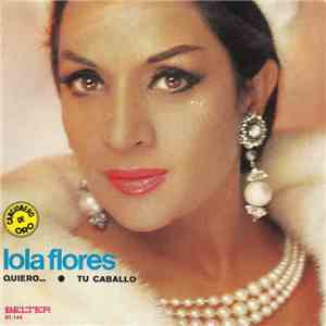 Lola Flores - Quiero... / Tu Caballo