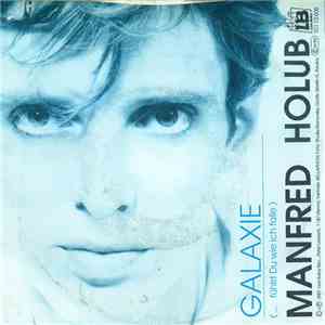 Manfred Holub - Galaxie (…fühlst Du Wie Ich Falle)