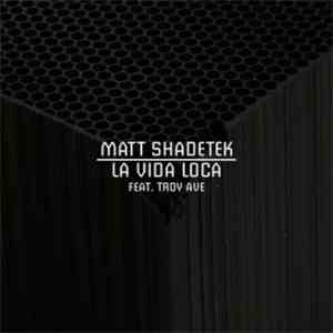 Matt Shadetek Featuring Troy Ave - La Vida Loca
