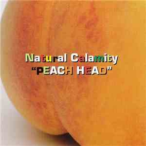 Natural Calamity - Peach Head
