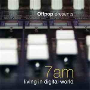 Offpop Presents 7AM  - Living In Digital World