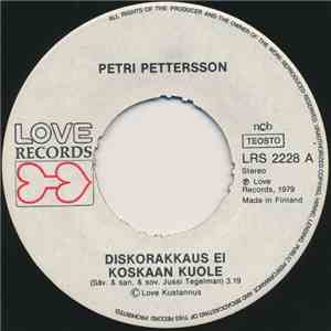 Petri Pettersson - Diskorakkaus Ei Koskaan Kuole / Muuan Ero