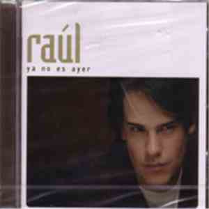 Raúl  - Ya No Es Ayer