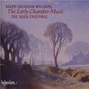 Ralph Vaughan Williams - The Nash Ensemble - The Early Chamber Music