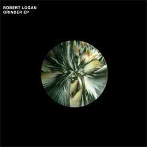 Robert Logan - Grinder EP