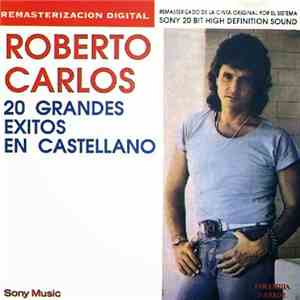 Roberto Carlos - 20 Grandes Exitos En Castellano