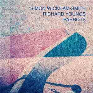 Simon Wickham-Smith, Richard Youngs - Parrots