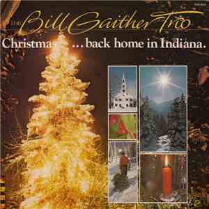 The Bill Gaither Trio - Christmas Back Home In Indiana