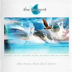 The Tangent - The Music That Died Alone