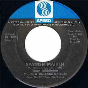 Tony Middleton / Chuito & The Latin Uniques - Spanish Maiden / Aqui Llego