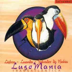 Various - Luso Mania - Transatlântica: Lisboa - Luanda - Salvador Da Bahia