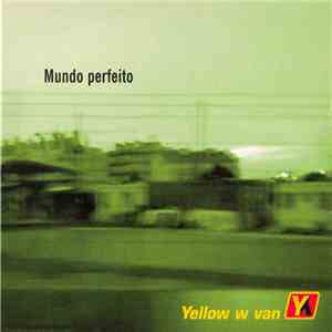 Yellow W Van - Mundo Perfeito
