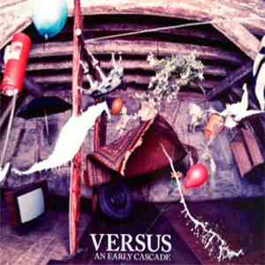 An Early Cascade - Versus