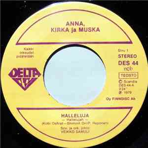 Anna, Kirka Ja Muska / Juhani Markola - Halleluja / Jos Koko Maailma Oppis Laulun Tään