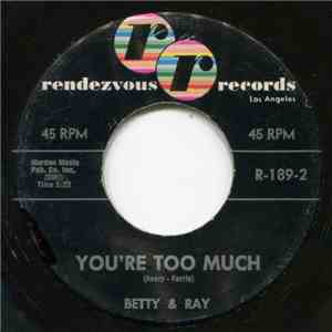 Betty & Ray - Turn Your Love Lights On / You're Too Much