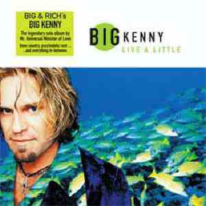 Big Kenny  - Live A Little