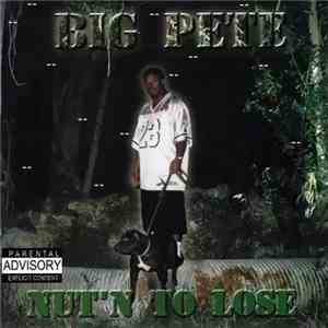 Big Pete - Nut'n To Lose