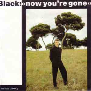 Black  - Now You're Gone
