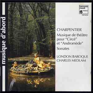 Charpentier • Charles Medlam • London Baroque - Musique De Théatre Pour "Circé" Et "Andromède" / Sonates