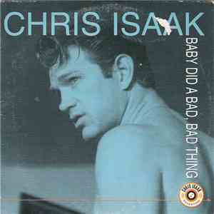 Chris Isaak - Baby Did A Bad Bad Thing