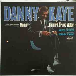 Danny Kaye - Mommy, Gimme A Drinka Water!