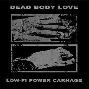 Dead Body Love - Low-Fi Power Carnage