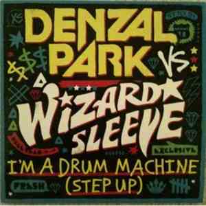 Denzal Park Vs Wizard Sleeve - I'm A Drum Machine (Step Up)
