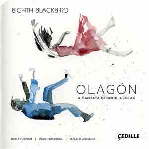 Eighth Blackbird, Dan Trueman, Iarla Ó Lionáird, Paul Muldoon - Olagón: A Cantata In Doublespeak