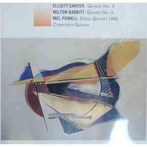 Elliott Carter, Milton Babbitt, Mel Powell - Composers Quartet - Three American String Quartets