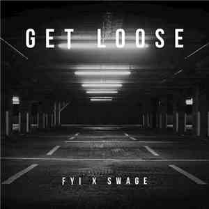 FYI  X Swage - Get Loose