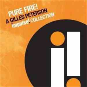 Gilles Peterson - Pure Fire! A Gilles Peterson Impulse! Collection