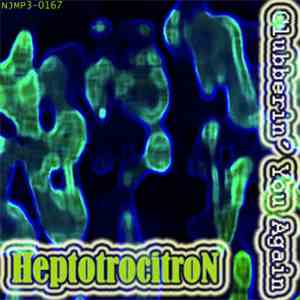Heptotrocitron - Clubberin' You Again