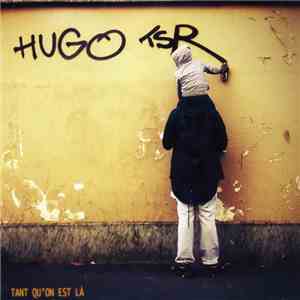 Hugo TSR - Tant Qu'on Est Là