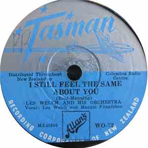 Les Welch And His Orchestra - I Still Feel The Same About You / The Gods Were Angry With Me