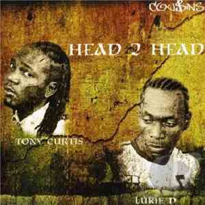 Lukie D ,& Tony Curtis - Head 2 Head