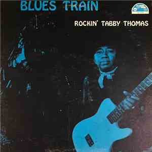 Tabby Thomas - Blues Train