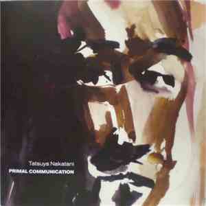 Tatsuya Nakatani - Primal Communication
