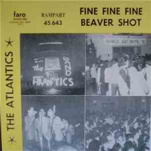 The Atlantics  - Fine Fine Fine / Beaver Shot