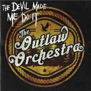 The Outlaw Orchestra - The Devil Made Me Do It